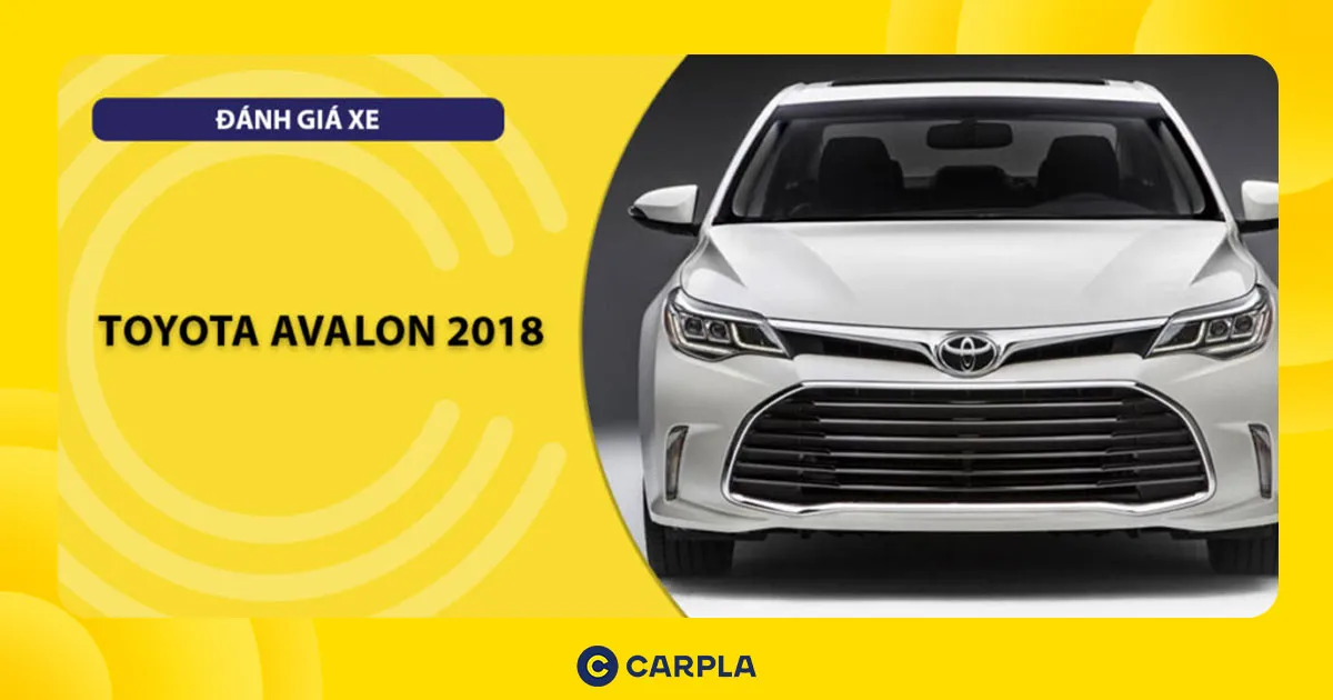 Đánh giá Toyota Avalon 2018 với thiết kế mới mẻ hiện đại