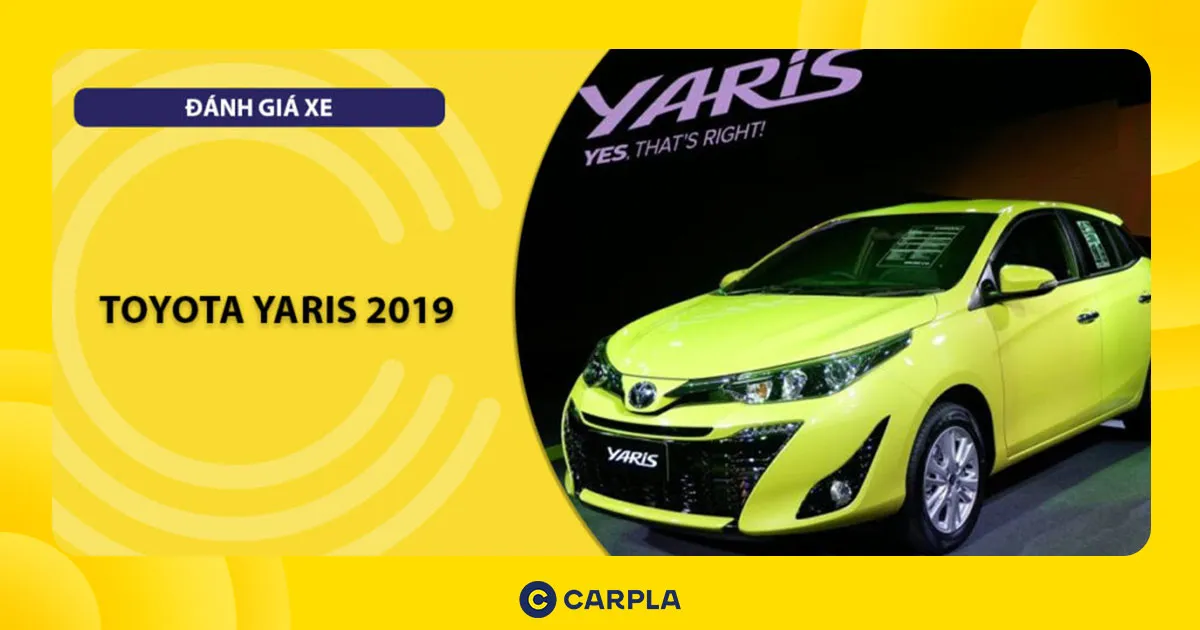 Đánh giá Toyota Yaris 2019 vẻ sang trọng và phá cách cho Yaris