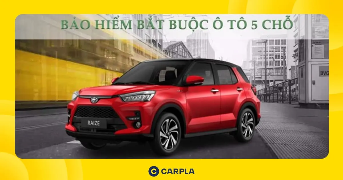 Bảo hiểm bắt buộc ô tô 5 chỗ và những lưu ý khi mua bảo hiểm