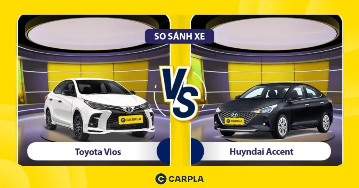 So sánh Toyota Vios và Hyundai Accent xe nào hợp với bạn