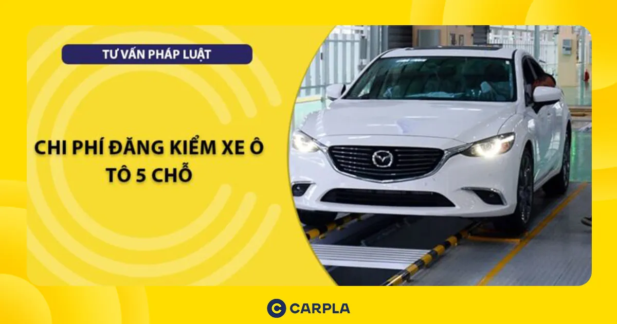 Tổng chi phí đăng kiểm xe ô tô 5 chỗ theo quy định 2025